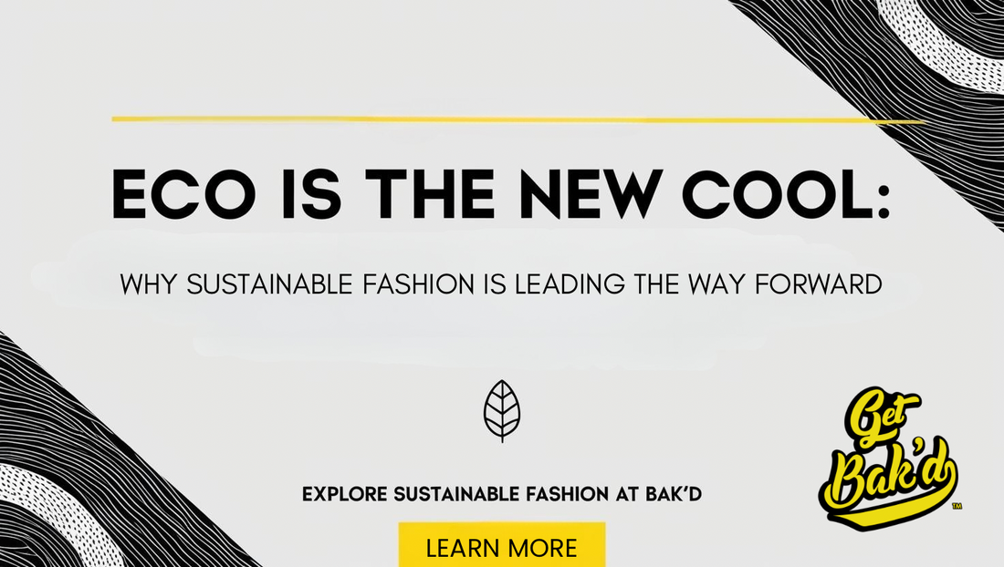 Eco is the New Cool: Why Sustainable Fashion is Leading the Way Forward