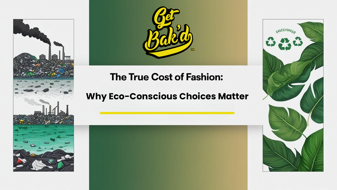 The True Cost of Fashion: Why Eco-Conscious Choices Matter