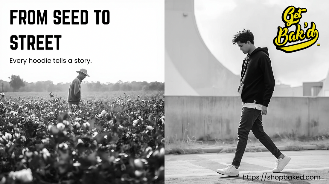 From Seed to Street: The Eco Journey of Your BAK’D Hoodie