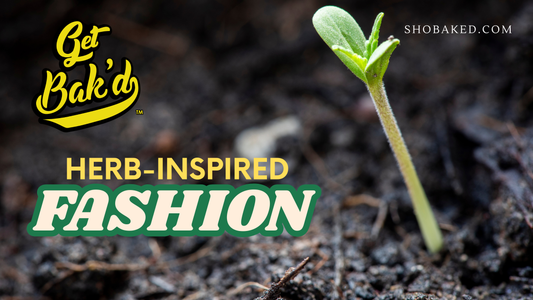 Herb-Inspired Fashion: How BAK’D is Redefining Sustainable Style